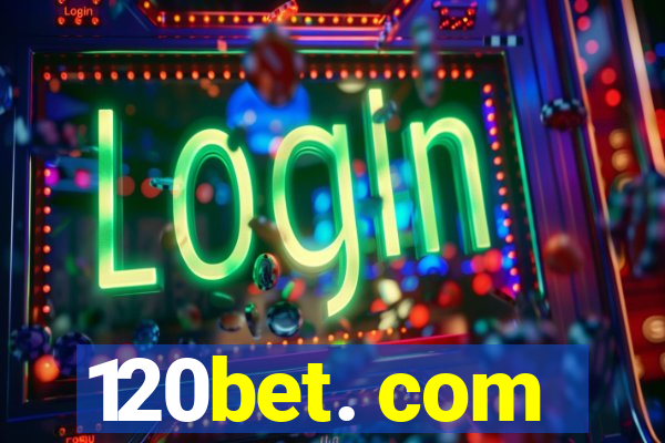 120bet. com